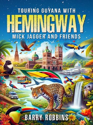 cover image of Touring Guyana with Hemingway, Mick Jagger and Friends
